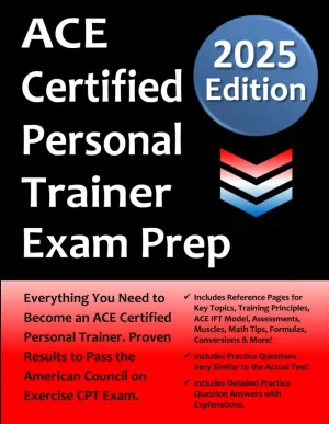 ACE Certified Personal Trainer Exam Prep: Study Guide that highlights the key concepts required to pass the American Council on Exercise exam to Become a Certified Personal Trainer