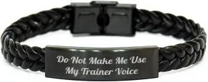Bandillero Trainer's Funny Do Not Make Me Use My Trainer Voice Interlaced Leather Gift for Birthday Friends and Family with Engraved Stainless Steel Accents