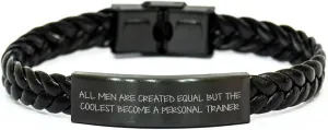 Become a Personal Trainer Funny Quote Leather Interlaced Wristband Gifts for Him on Valentine's from the Coolest Trainer to His Favorite Guy