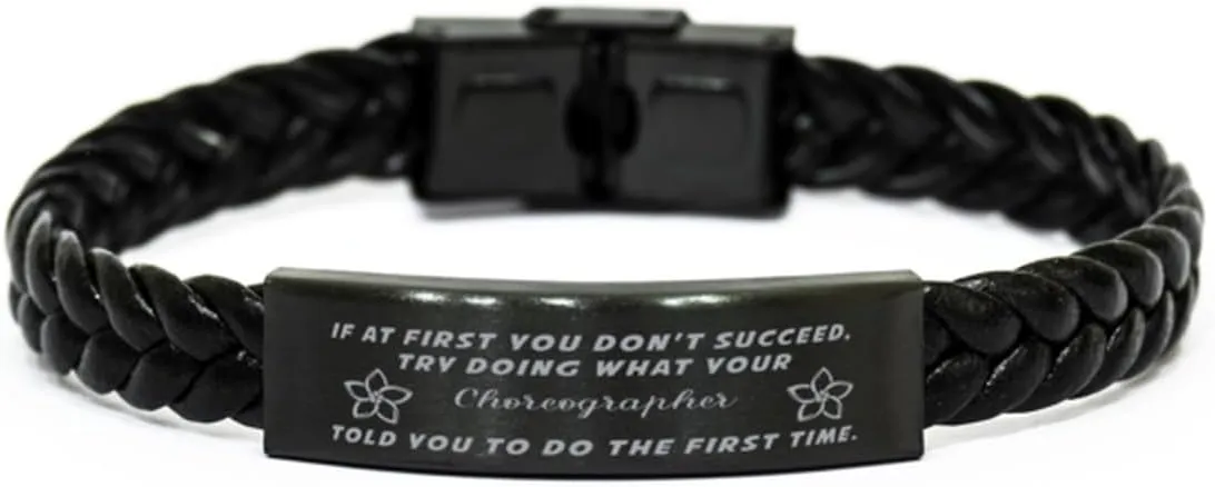 Choreographer Braided Leather Bracelet, If at first you don't succeed, try doing what your athletic trainer told you to do the first time., Laser Engraved, Stainless Steel Wristband