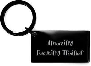 Funny Trainer Keychain Gifts from Friends to Trainers on Mother's Day - 'Amazing F-king Trainer' Quote