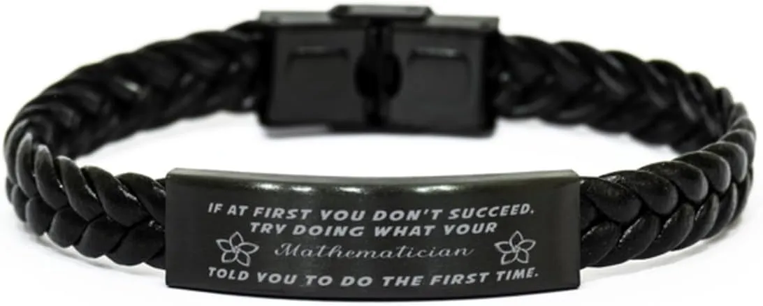 Mathematician Braided Leather Bracelet, If at first you don't succeed, try doing what your athletic trainer told you to do the first time., Laser Engraved, Stainless Steel Wristband