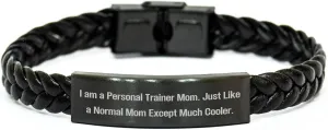 Personal Trainer Mom's Interlaced Leather Valentine's Unique Gift, Durable & Stylish, Engraved Stainless Steel, 'I Am A Personal Trainer Mom...', Gifts from Mom to Personal Trainer