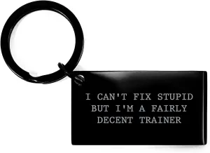 Trainer's Fairly Decent Gift Keychain, Funny Quote, Motivational for Mother's Day, Gifts from Family, for Trainer